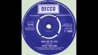 Video thumbnail of "Peter Skellern - Hold On To Love"