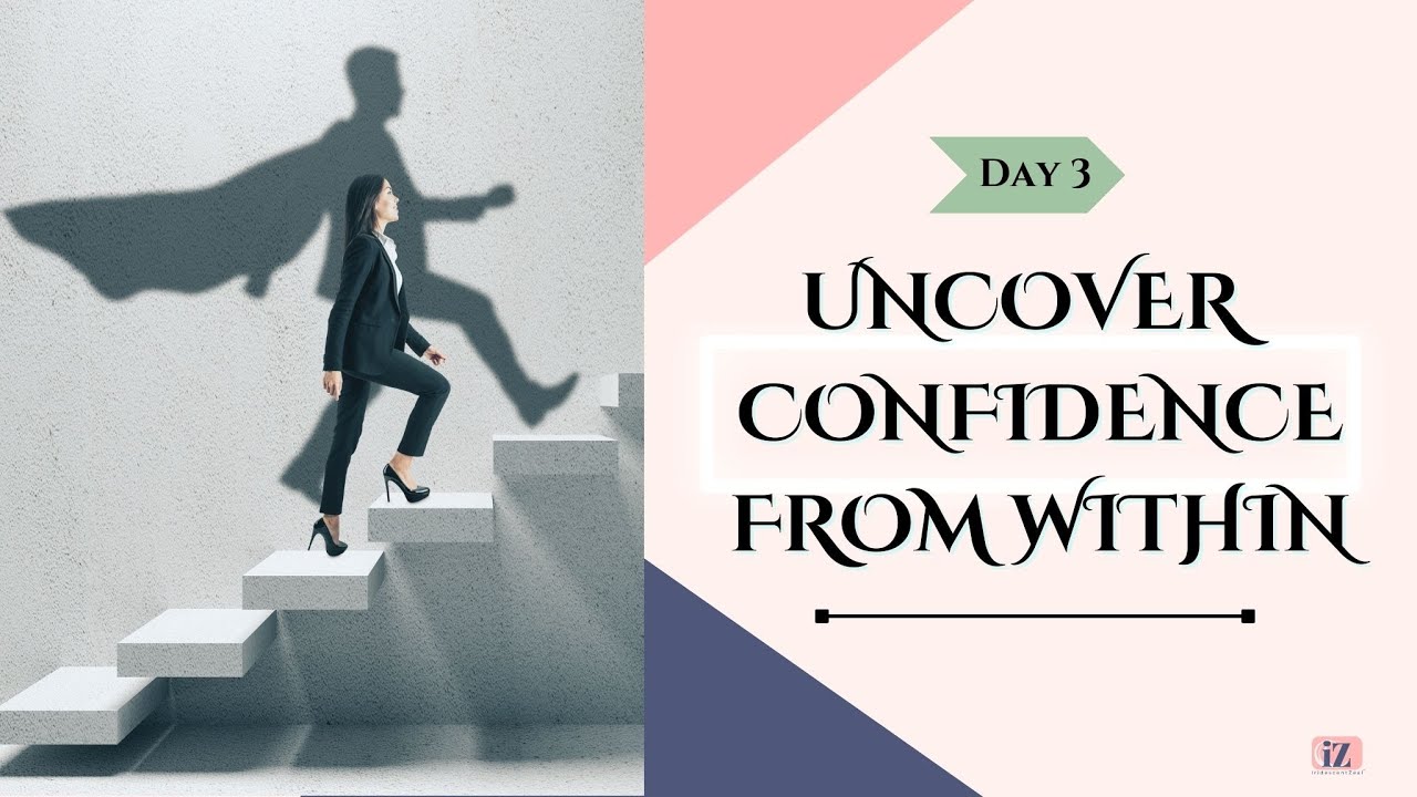 DAY 3 Uncover Confidence From Within