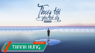Chords for Thay Tôi Yêu Cô Ấy (ĐNSTĐ) - Thanh Hưng | Official Lyrics Video