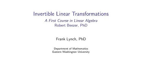 EWU Math 231: Linear Transformations - Bijective (Invertible) Linear Transformations
