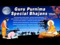 गुरु पूर्णिमा 2021 Guru Purnima Special Bhajans,Anuradha Paudwal,Debashish,Hariom Sharan,Anup Jalota Mp3 Song