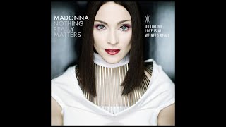 Madonna - Nothing Really Matters (Dubtronic Love Is All We Need Remix)