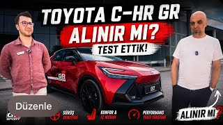 Toyota C-HR GR Alınır mı? Test Ettik!