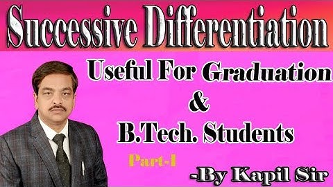 SUCCESSIVE DIFFERENTIATION ( LECTURE - 1 )