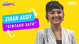 Ini Dangdut Season 01 Ⅰ Jihan Audy Ⅰ Cintaku Satu #IniDangdut