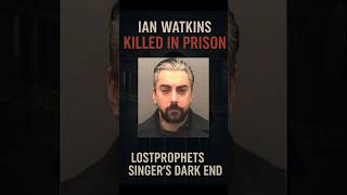 Lostprophets Singer Ian Watkins Killed in Prison Attack #IanWatkins #Lostprophets #truecrime
