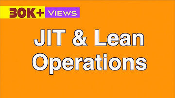 Just-in-Time (JIT) & Lean Operations