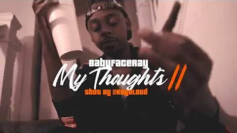 Babyface Ray - My Thoughts Part II (Official Video)