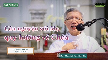Cầu nguyện với Mẹ, quy hướng về Chúa - Lm. Phanxicô Xaviê Bảo Lộc