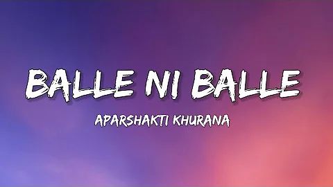 Balle Ni Balle (Lyrics)Song|Aparshakti Khurana|Music Earth 🎵🎵