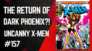 Return Of Dark Phoenix?! Uncanny X-Men #157, Dave Cockrum & Chris Claremont, Marvel Comics, 1982