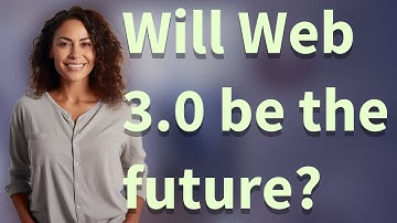 Will Web 3.0 be the future?
