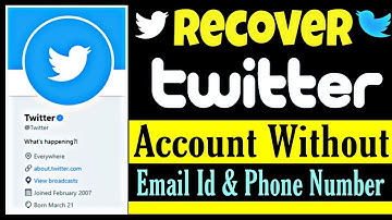 How To Recover Twitter Account Without Email and Phone Number (2021)