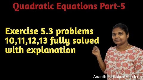 Quadratic equations class 10 part-5: Exercise 5.3 problems 10,11,12,13.