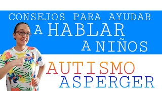 COMO AYUDAR a HABLAR a NIÑOS AUTISMO ASPERGER