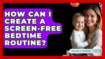 How Can I Create A Screen-free Bedtime Routine? - Raising A Toddler