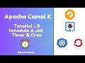 Apache Camel (Camel K) - Tutorial - 3 - Schedule Job (Timer & Cron)
