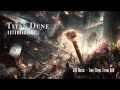 Titan Dune (Extended RMX) ~ GRV Music & Two Steps From Hell