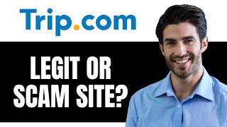 Trip.Com - سایت قانونی یا کلاهبرداری؟ (بررسی کامل)