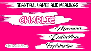 CHARLIE name meaning | CHARLIE name | CHARLIE boy's name and meanings @Namystrious
