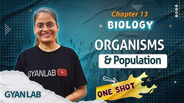 One Shot Lecture | Chp - 13 | Organisms & Population | Gyanlab | Anjali Patel #oneshotlecture