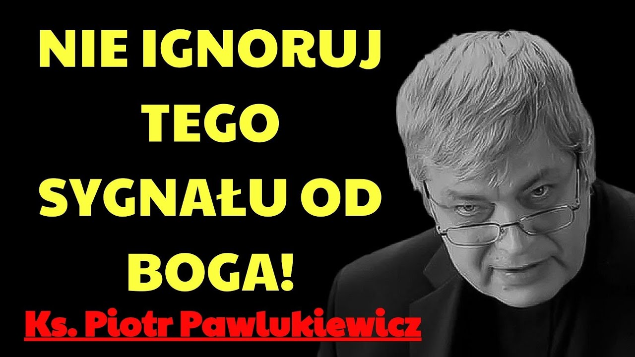 Nie ignoruj tego sygnału od Boga! | ks. piotr pawlukiewicz modlitwa