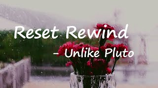 Unlike Pluto - Reset Rewind Lyrics