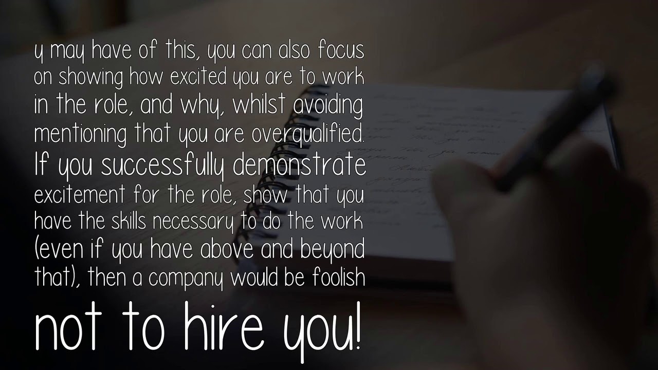 how would you write a cover letter for a job you are clearly overqualified for overqualified cover letter