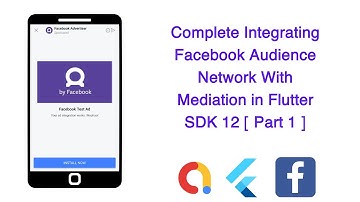 Complete Integrating Facebook Audience Network With Mediation in Flutter SDK 12 [ Part 1 -3 ]