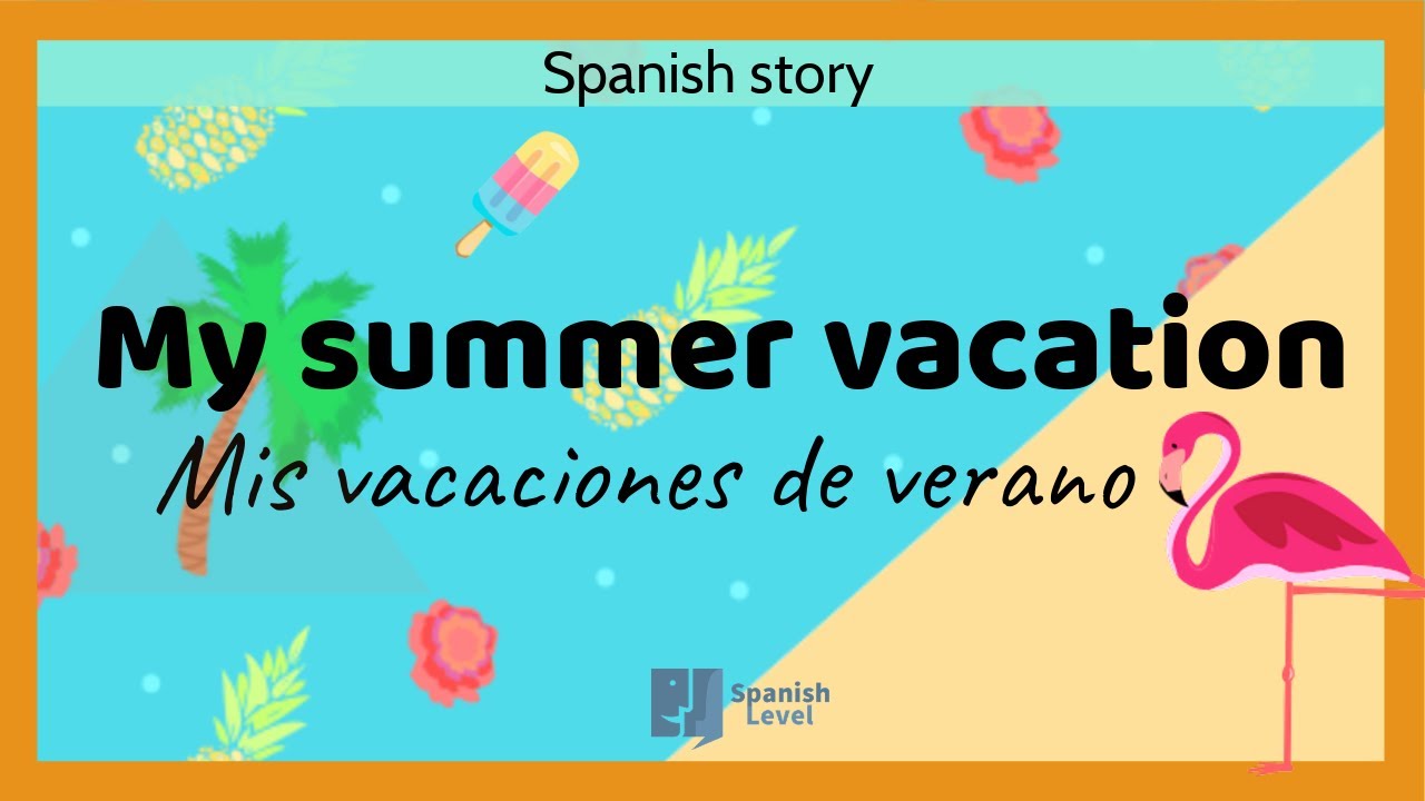 My Summer Vacation In Spanish Mis Vacaciones De Verano Spanish