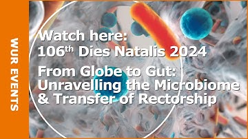 Watch WUR Dies Natalis 2024: From Globe to Gut: Unravelling the Microbiome
