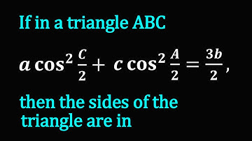 If in a triangle ABC a cos^2⁡〖C/2+c cos^2⁡〖A/2=3b/2,〗 〗 then the sides of the triangle are in
