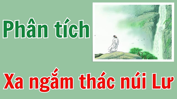 Chương trình ngữ văn bài xa ngắm thác núi lư năm 2024