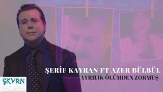 Şerif Kayran ft Azer Bülbül Ayrılık Ölümden Zormuş 2022  (Oficciall Vİdeo) Resimi