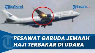 MENEGANGKAN! Pesawat Garuda Bawa 450 Jemaah Haji Sulsel Terbakar Mesin di Udara