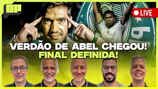 OPINIÃO PLACAR: VERDÃO DE ABEL CHEGOU! FINAL DEFINIDA! | Placar TV