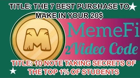 memefi 2 video code THE 7 BEST PURCHASE TO MAKE IN YOUR 20$ | 10 NOTE TAKING SECRETS OF THE TOP