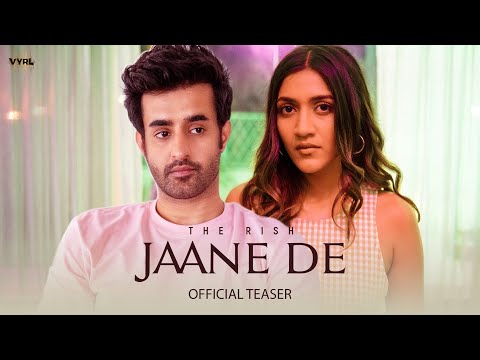 Jaane De (Official Teaser) The Rish, Raghav Chaitanya | Larissa D'sa, Satyajeet Dubey | Kaushal K - Jaane De (Official Teaser) The Rish, Raghav Chaitanya | Larissa D'sa, Satyajeet Dubey | Kaushal K