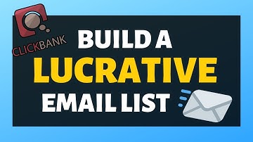 How To Build A LUCRATIVE Email List For Clickbank? - Clickbank Email List