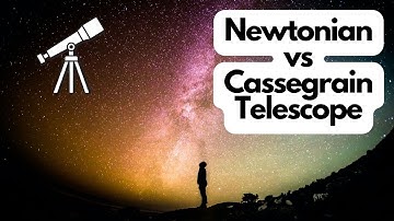 Newtonian vs Cassegrain Telescope [The Differences Explained]