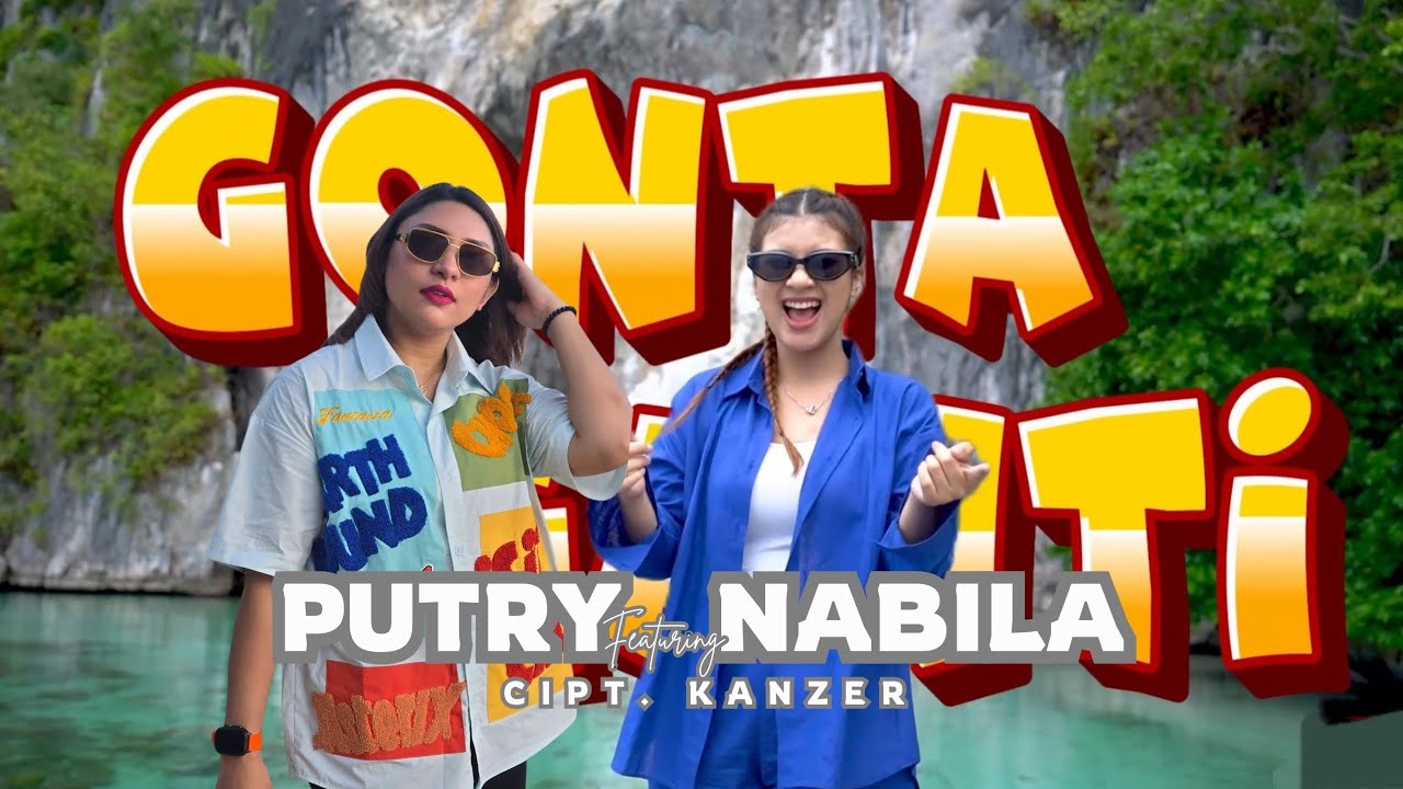 GONTA  GANTI - NABILA MAHARANI Feat PUTRY PASANEA ( Official Misic Video )