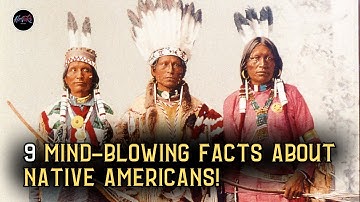 9 Fascinating Facts About Native American Tribes