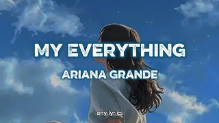 Ariana Grande - My Everything (Terjemahan Lirik Indo Non baku)
