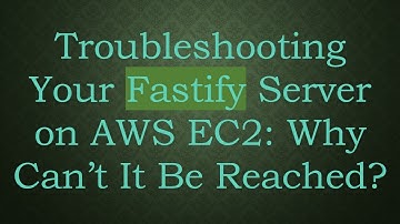 Troubleshooting Your Fastify Server on AWS EC2: Why Can’t It Be Reached?