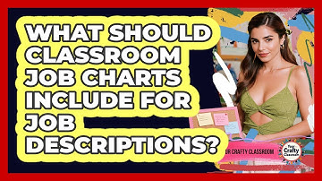 What Should Classroom Job Charts Include For Job Descriptions? - Your Crafty Classroom