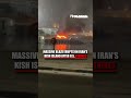 Massive blaze ERUPTS on Iran's Kish Island after US strikes #shorts #us #news #foxnews