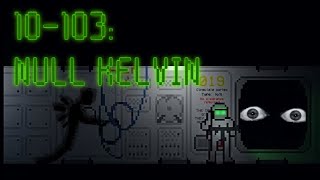 SCP-like Containment Breach - 10-103: Null Kelvin