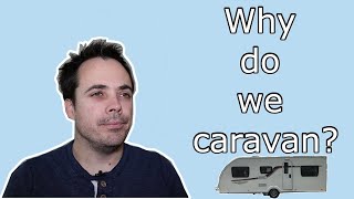 Why do we caravan?