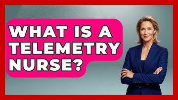 What Is A Telemetry Nurse? - Nursing Knowledge Exchange