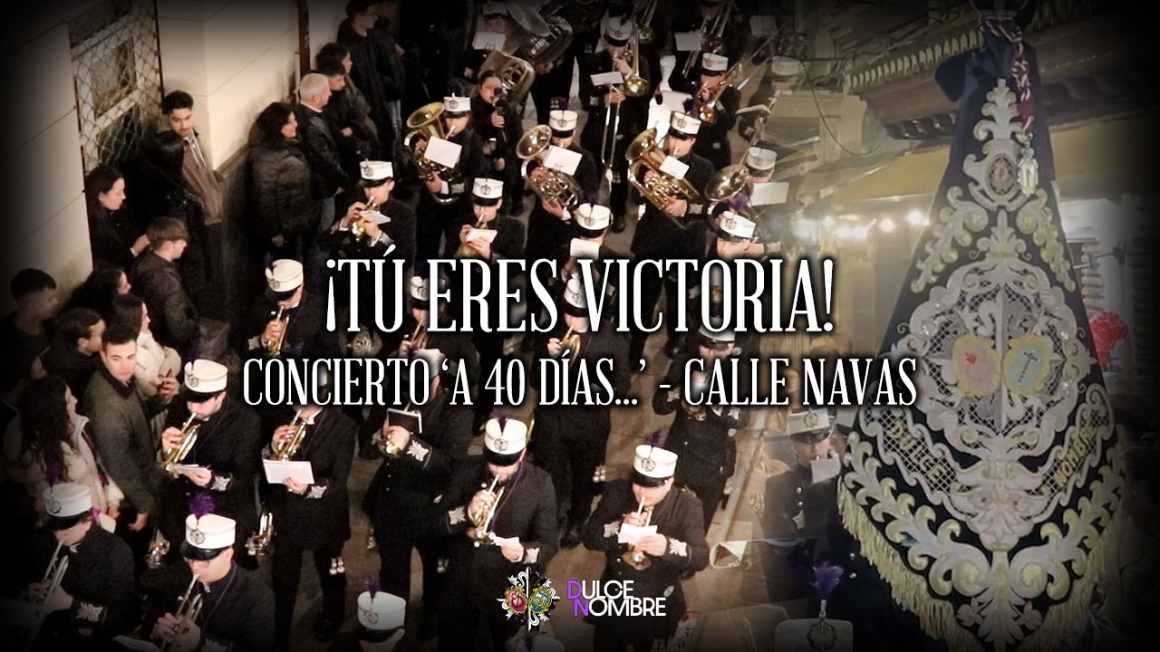 ¡TÚ ERES VICTORIA! | Concierto 'A 40 días...' | AM Dulce Nombre de Jesús de Granada